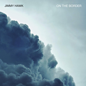 ดาวน์โหลดและฟังเพลง On the Border พร้อมเนื้อเพลงจาก Jimmy Hawk