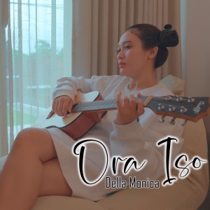 Dengarkan Ora Iso lagu dari Della Monica dengan lirik