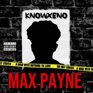 收聽Knowxeno的Max Payne (Explicit)歌詞歌曲