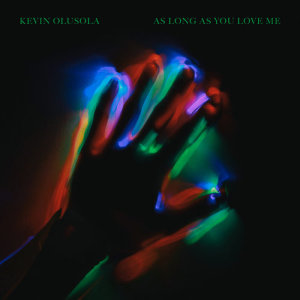 收聽Kevin Olusola的As Long as You Love Me歌詞歌曲