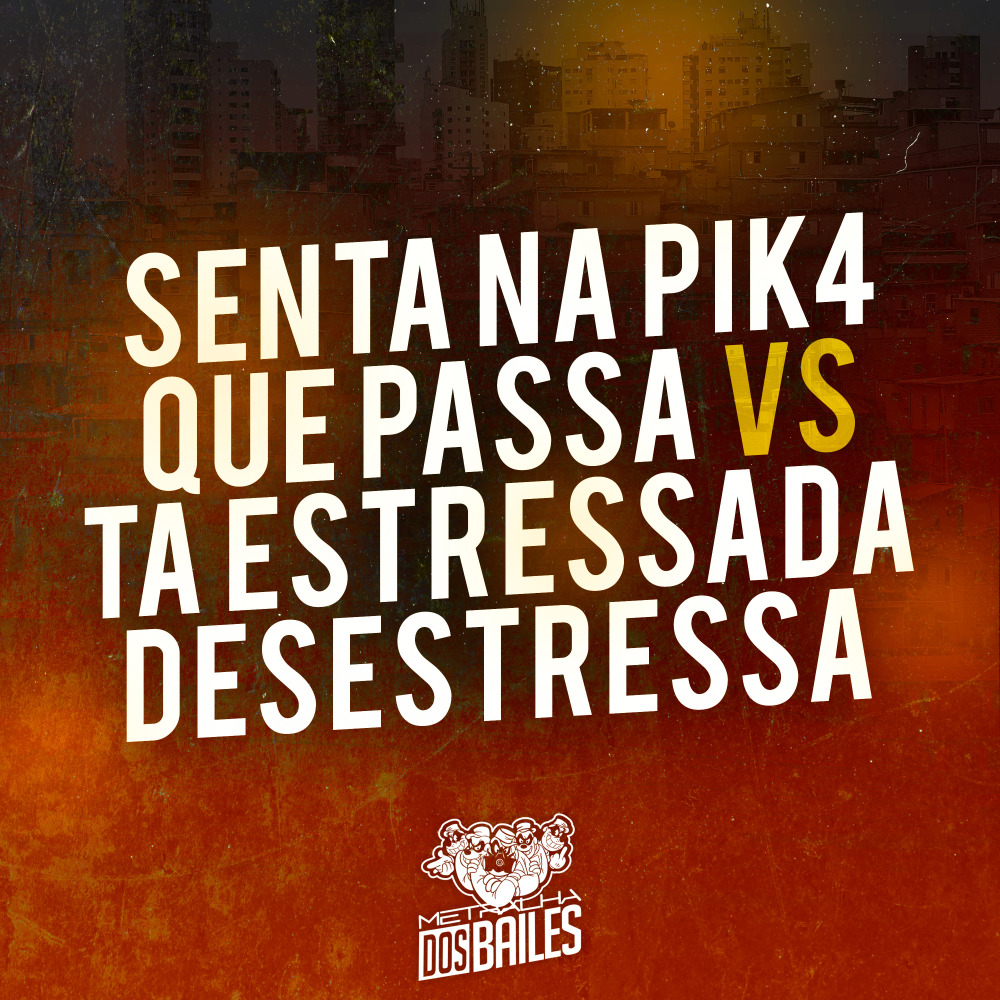 Senta na Pik4 Que Passa Vs Ta Estressada Desestressa (Explicit)