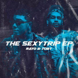 Album The SexyTrip from Rayo & Toby