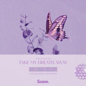 ดาวน์โหลดและฟังเพลง Take My Breath Away พร้อมเนื้อเพลงจาก TWOPILOTS