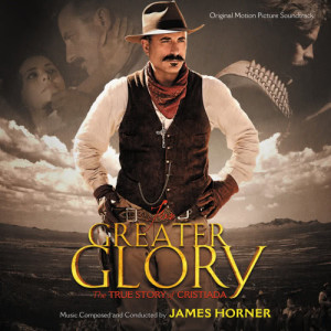 อัลบัม For Greater Glory: The True Story Of Cristiada ศิลปิน James Horner