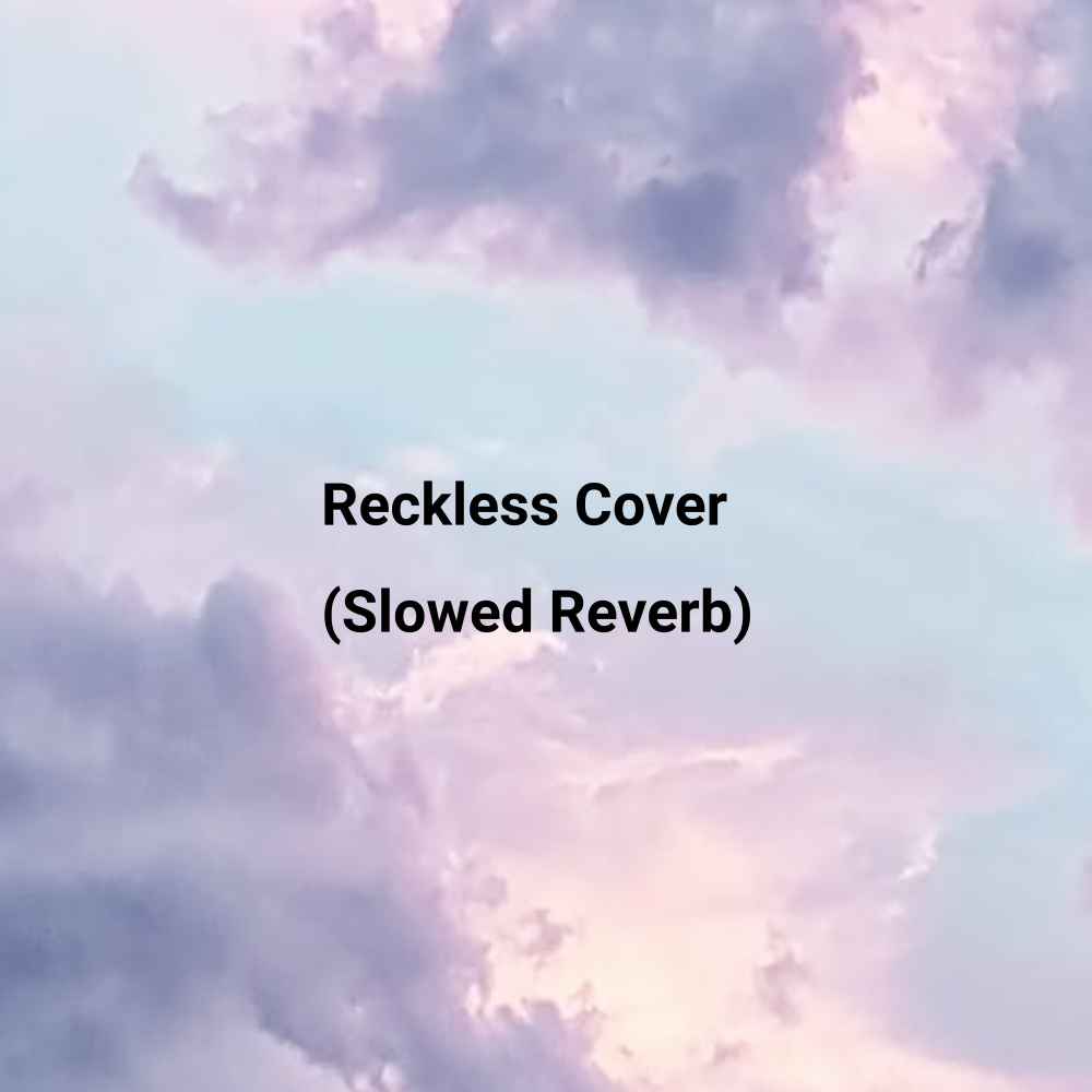 Reckless Cover Slowed