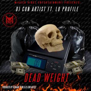 DJ CON ARTIST的專輯DEAD WEIGHT (feat. LO PROFILE) [Radio Edit]