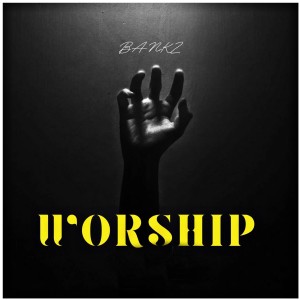 收聽Bankz的Worship歌詞歌曲