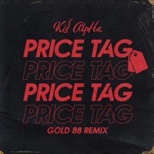 Dengarkan Price Tag (Gold 88 Remix) lagu dari Kid Alpha dengan lirik