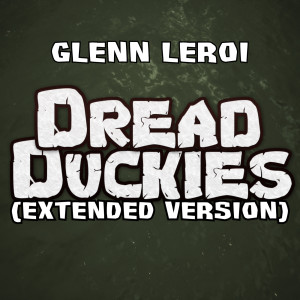 Glenn Leroi的專輯Dread Duckies (Extended Version)