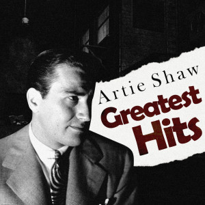 Album Greatest Hits from Artie Shaw & His Gramercy Five