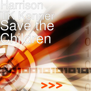 收聽Harrison TK Kenner的Save the Children歌詞歌曲