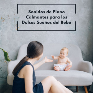 Album Sonidos De Piano Calmantes Para Los Dulces Sueños Del Bebé oleh Consorte de música de piano relajante