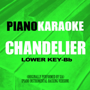Chandelier (Lower Key-Bb) [Originally Performed by Sia] [Piano Instrumental-Backing Version]
