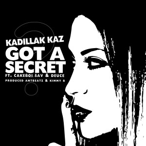 收听Kadillak Kaz的I Gotta Secret (Explicit)歌词歌曲