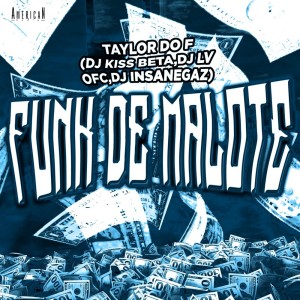 Dengarkan FUNK DE MALOTE (Explicit) lagu dari Taylor do F dengan lirik