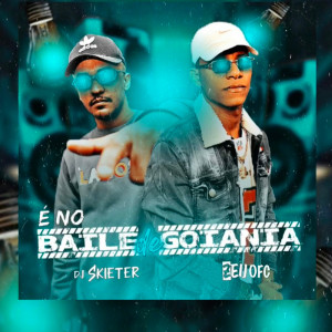 收聽DJ SKIETER的É no Baile de Goiânia歌詞歌曲