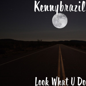 收听Kennybrazil的Look What U Do歌词歌曲