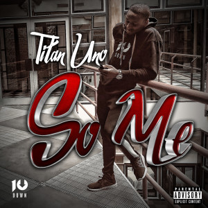 ดาวน์โหลดและฟังเพลง So Me (Explicit) พร้อมเนื้อเพลงจาก Titan Uno
