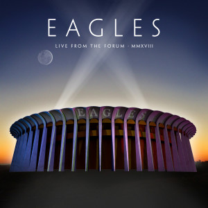 The Eagles的專輯Take It Easy (Live From The Forum, Inglewood, CA, 9/12, 14, 15/2018)