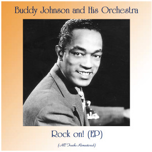 Buddy Johnson and His Orchestra的專輯Rock on! (EP) (All Tracks Remastered)