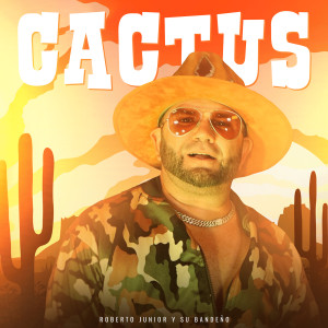 Listen to Cactus song with lyrics from Roberto Junior Y Su Bandeño