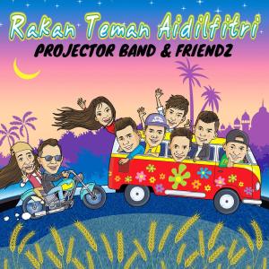 Listen to Rakan Teman Aidilfitri (Projector Band & Friendz) song with lyrics from Projector Band