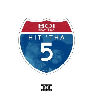 收聽BOI的HIT 'THA 5 (feat. Taiojr) (Explicit)歌詞歌曲