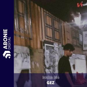 อัลบัม Make Me ศิลปิน Gez