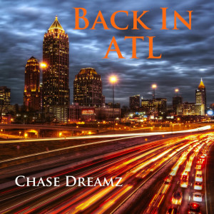 Listen to Back in ATL (Explicit) song with lyrics from Chase Dreamz