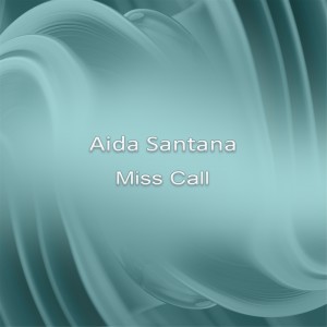 ดาวน์โหลดและฟังเพลง Miss Call พร้อมเนื้อเพลงจาก Aida Santana