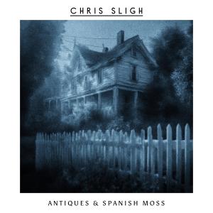 Chris Sligh的專輯Antiques & Spanish Moss (Explicit)
