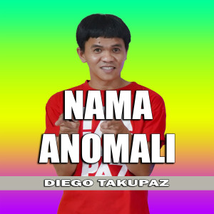Listen to Nama Anomali song with lyrics from Diego Takupaz