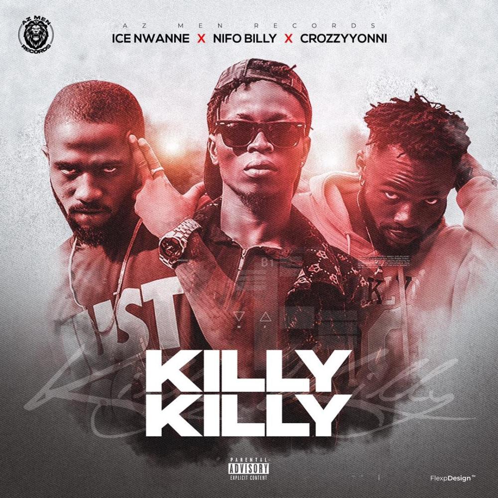 Killy Killy (feat. Nifo Billy, Ice Nwane & Crozzy Yonni) (Explicit)