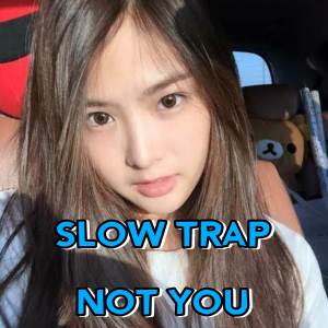 Slow Trap Not You dari DF MUSIC