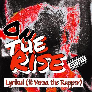 ดาวน์โหลดและฟังเพลง On the Rise (feat. Versa The Rapper) (Explicit) พร้อมเนื้อเพลงจาก Lyrikul