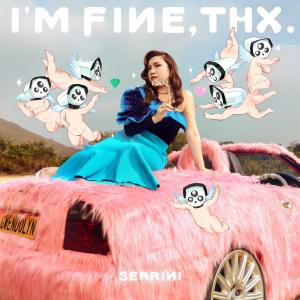 Listen to I'm Fine, Thx. (Live) song with lyrics from Serrini