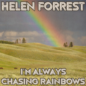 Helen Forrest的專輯I'm Always Chasing Rainbows (Remastered 2014)