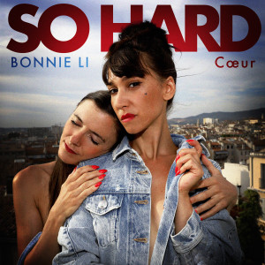 收聽Bonnie Li的So Hard歌詞歌曲