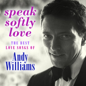 ดาวน์โหลดและฟังเพลง Speak Softly Love (Love Theme from "The Godfather") พร้อมเนื้อเพลงจาก Andy Williams