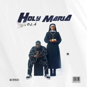 O.L.A的专辑Holy Maria (Explicit)