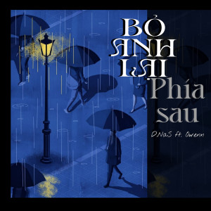 Dengarkan lagu Bỏ Anh Lại Phía Sau (Instrumental) nyanyian D.NaS dengan lirik