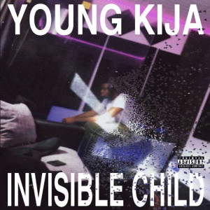 Album Invisible Child (Explicit) from Young Kija