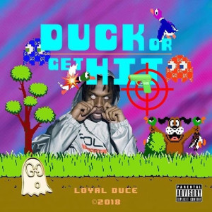 Listen to Duck or Get Hit (Explicit) song with lyrics from Loyal Duce
