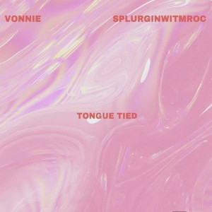 Listen to Tongue Tied (Explicit) song with lyrics from Vonnie