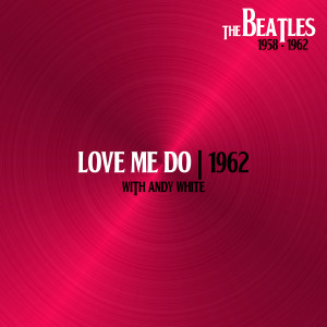 Love Me Do (With Andy White, 11Sep62)