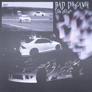 Listen to Bad Dreams song with lyrics from Low Detail