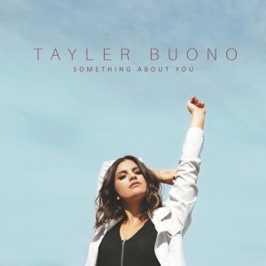 收聽Tayler Buono的Something About You歌詞歌曲