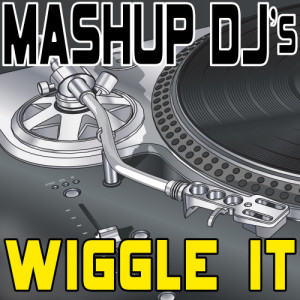 收聽Mashup DJ's的Wiggle It (Instrumental Mix) [Re-Mix Tool] (Re-Mix Tool)歌詞歌曲