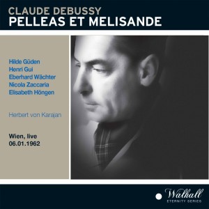 อัลบัม Pelléas et Mélisande live 1962 Herbert von Karajan ศิลปิน Orchester der Wiener Staatsoper