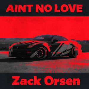 ดาวน์โหลดและฟังเพลง AINT NO LOVE (Explicit) พร้อมเนื้อเพลงจาก Zack Orsen